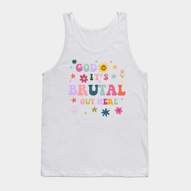 God It's Brutal Out Here Tank Top by ZenKatili